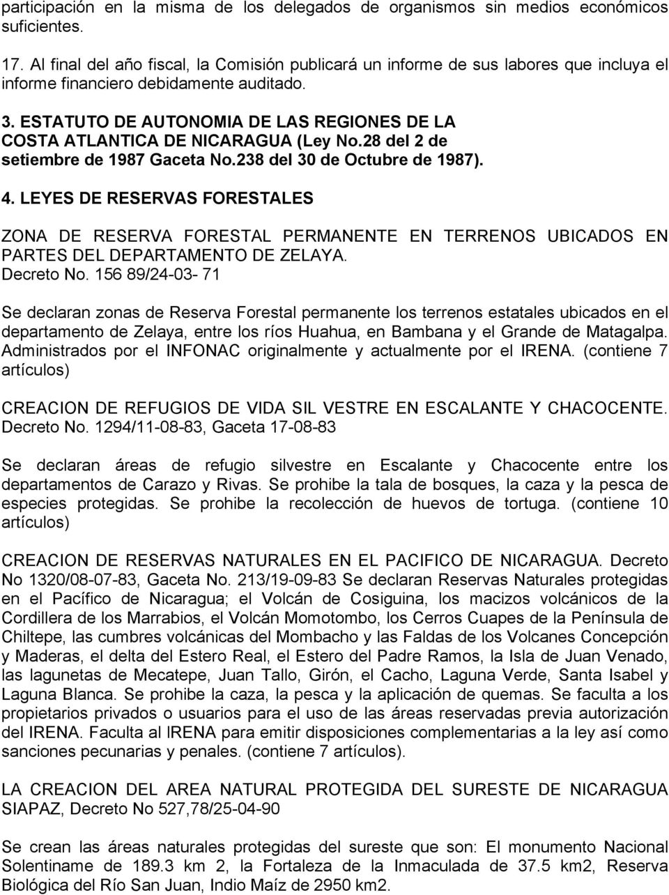 ESTATUTO DE AUTONOMIA DE LAS REGIONES DE LA COSTA ATLANTICA DE NICARAGUA (Ley No.28 del 2 de setiembre de 1987 Gaceta No.238 del 30 de Octubre de 1987). 4.