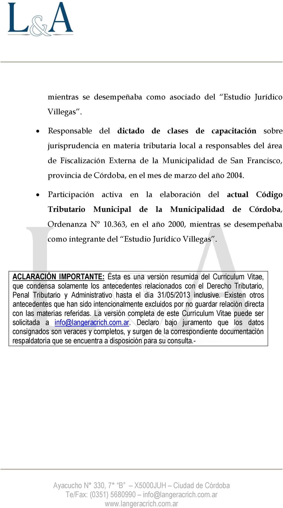 Córdoba, en el mes de marzo del año 2004. Participación activa en la elaboración del actual Código Tributario Municipal de la Municipalidad de Córdoba, Ordenanza N 10.