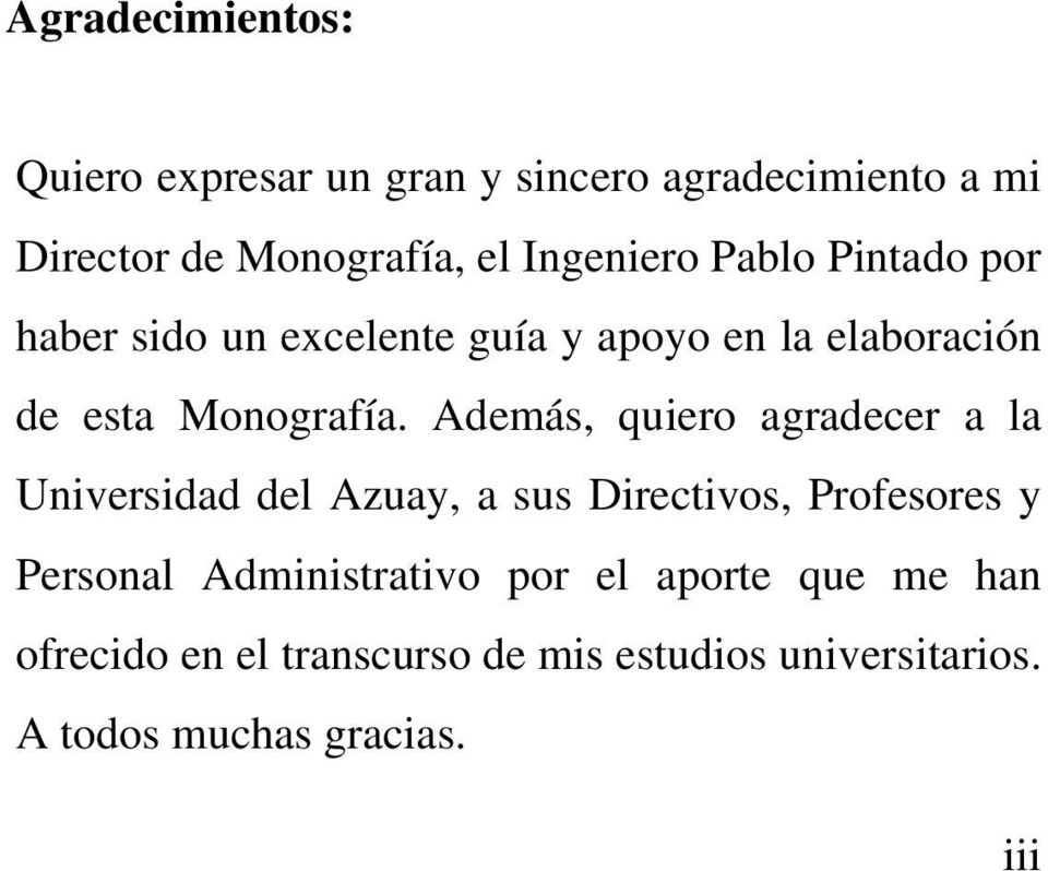 Además, quiero agradecer a la Universidad del Azuay, a sus Directivos, Profesores y Personal