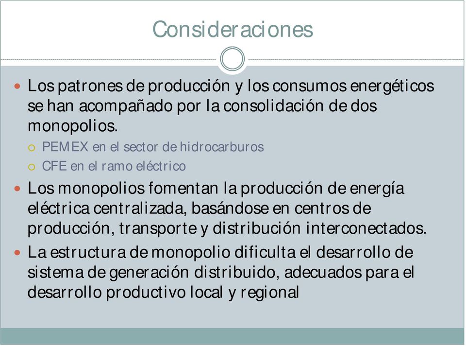 PEMEX en el sector de hidrocarburos CFE en el ramo eléctrico Los monopolios fomentan la producción de energía eléctrica