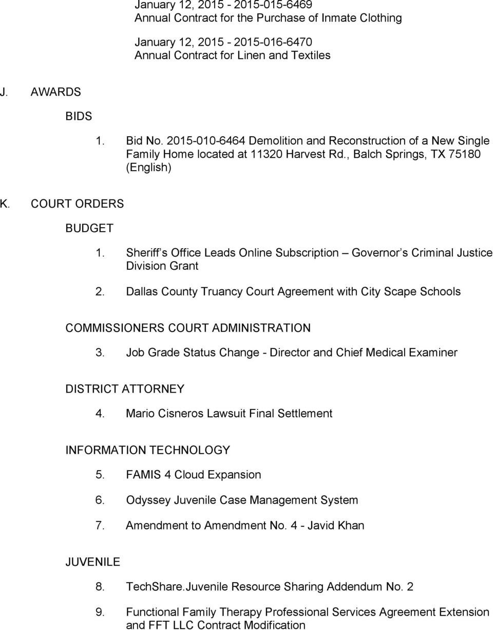 Sheriff s Office Leads Online Subscription Governor s Criminal Justice Division Grant 2. Dallas County Truancy Court Agreement with City Scape Schools COMMISSIONERS COURT ADMINISTRATION 3.