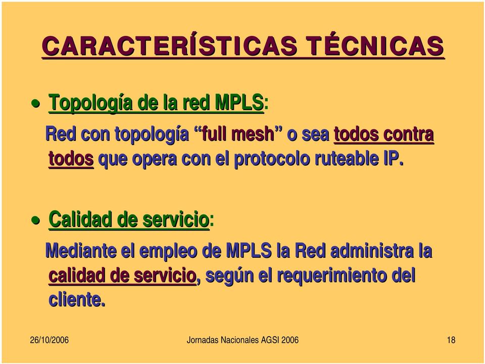 Calidad de servicio: Mediante el empleo de MPLS la Red administra la calidad de