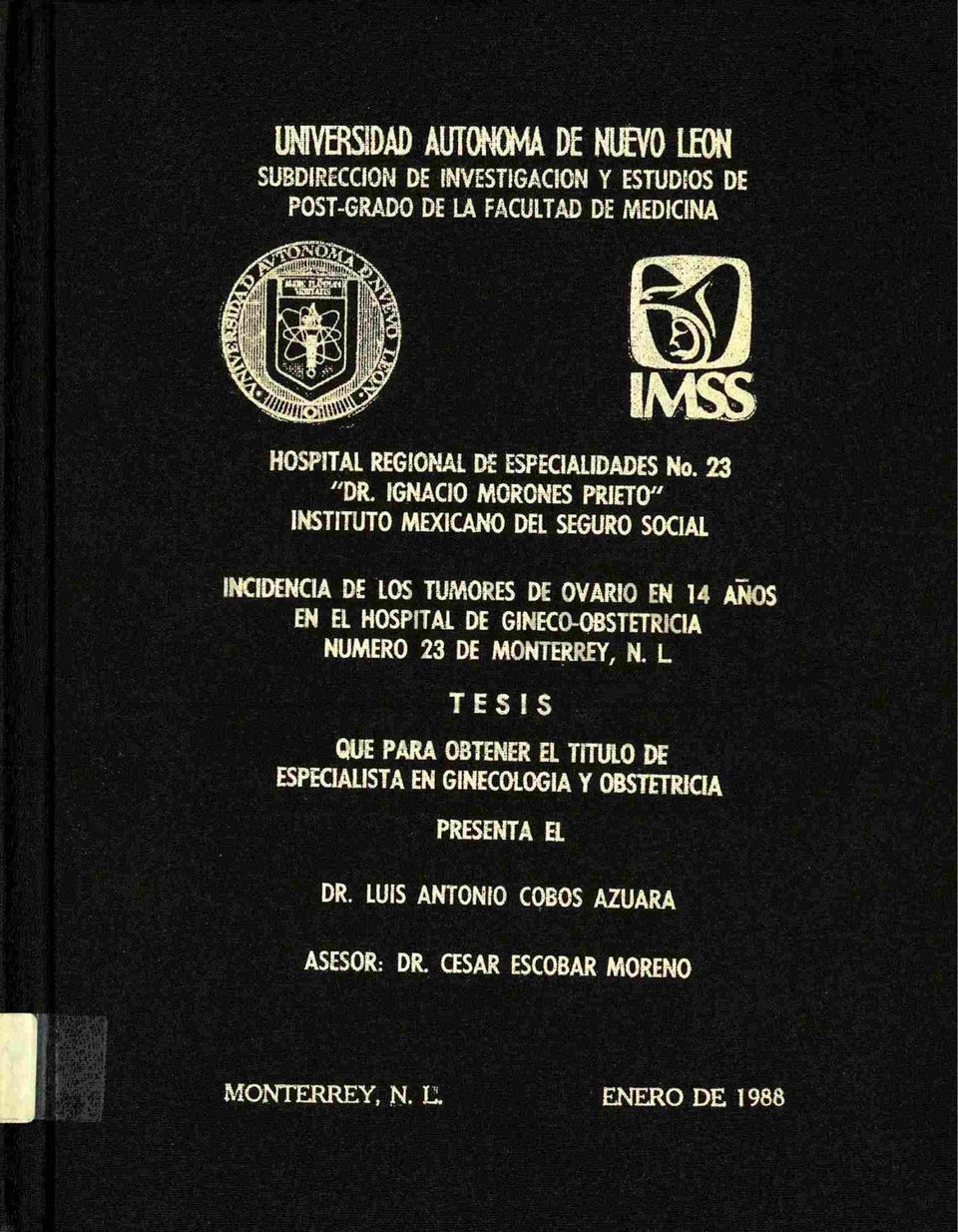 IGNACIO MORONES PRIETO" INSTITUTO MEXICANO DEL SEGURO SOCIAL INCIDENCIA DE LOS TUMORES DE OVARIO EN 14 EN EL HOSPITAL DE