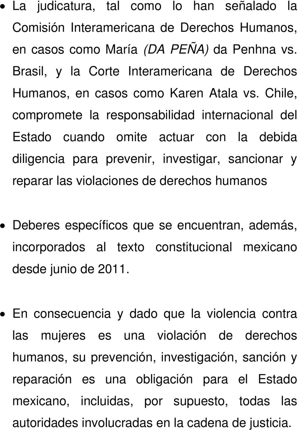 Chile, compromete la responsabilidad internacional del Estado cuando omite actuar con la debida diligencia para prevenir, investigar, sancionar y reparar las violaciones de derechos humanos Deberes
