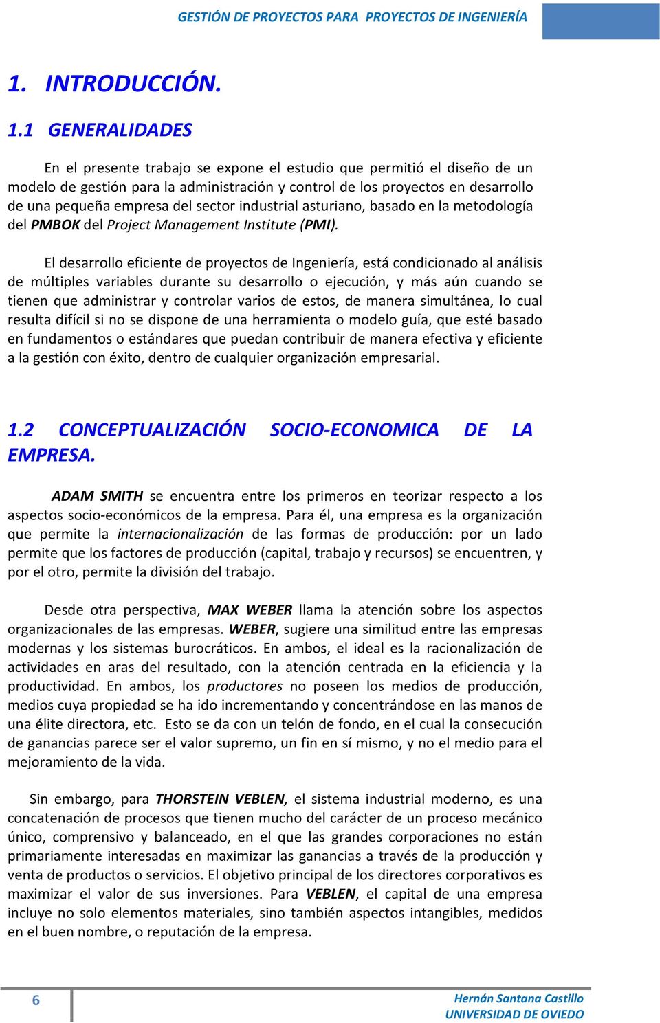 sector industrial asturiano, basado en la metodología del PMBOK del Project Management Institute (PMI).
