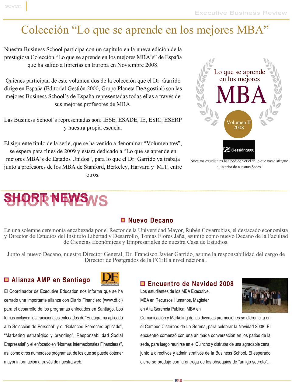 Garrido dirige en España (Editorial Gestión 2000, Grupo Planeta DeAgostini) son las mejores Business School s de España representadas todas ellas a través de sus mejores profesores de MBA.