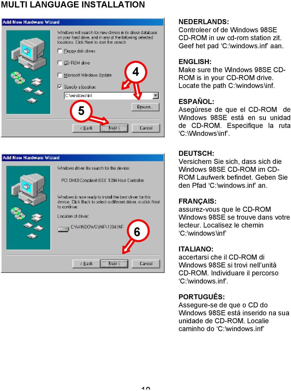 Especifique la ruta C:\Windows\inf. DEUTSCH: Versichern Sie sich, dass sich die Windows 98SE CD-ROM im CD- ROM Laufwerk befindet. Geben Sie den Pfad C:\windows.inf an.