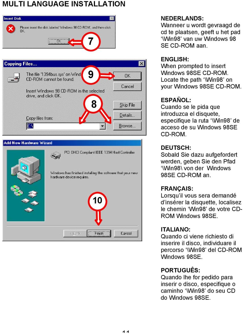 DEUTSCH: Sobald Sie dazu aufgefordert werden, geben Sie den Pfad \Win98\ von der Windows 98SE CD-ROM an.