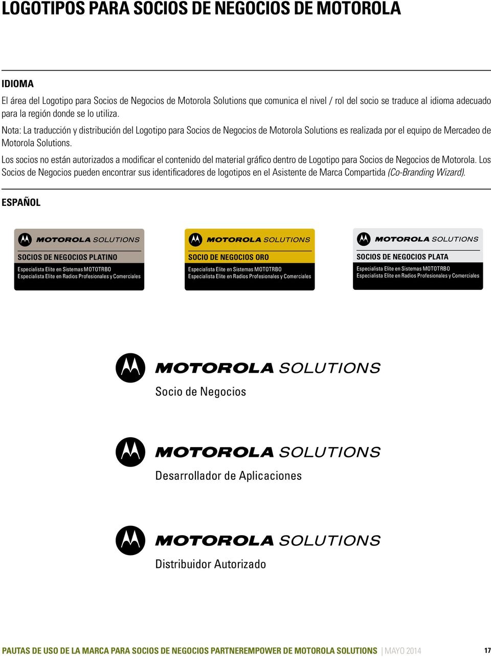 Los socios no están autorizados a modificar el contenido del material gráfico dentro de Logotipo para Socios de Negocios de Motorola.