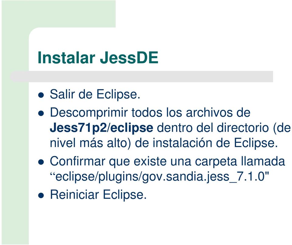 directorio (de nivel más alto) de instalación de Eclipse.