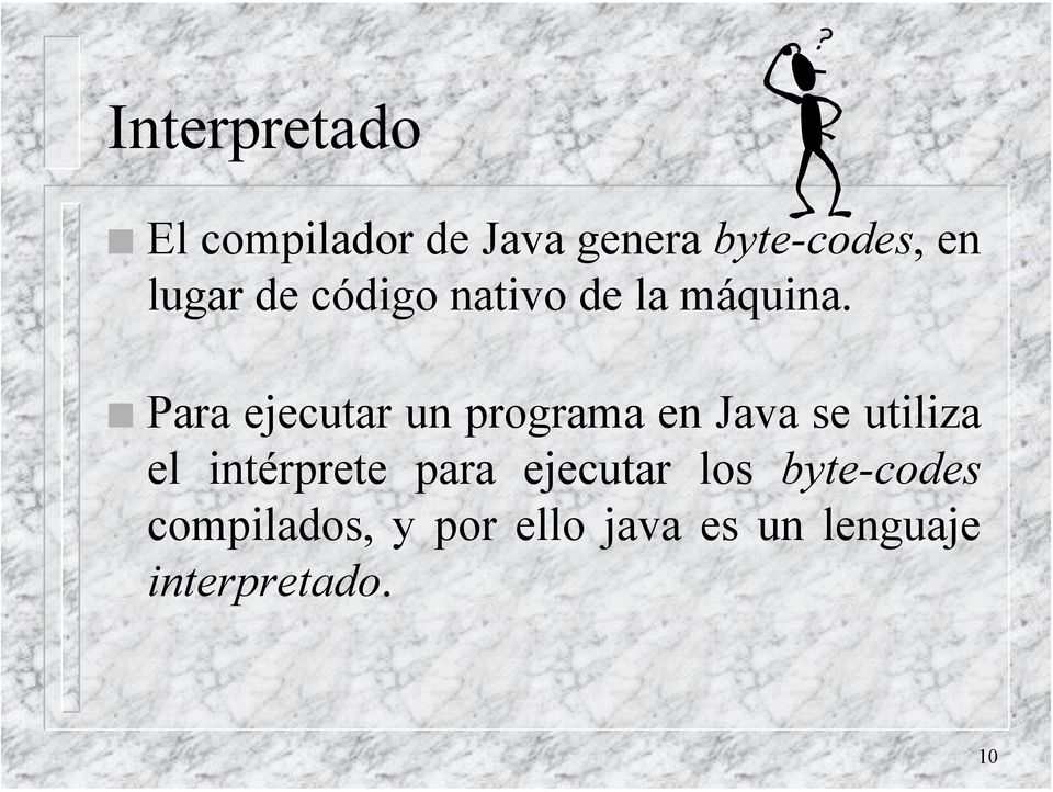 Para ejecutar un programa en Java se utiliza el intérprete