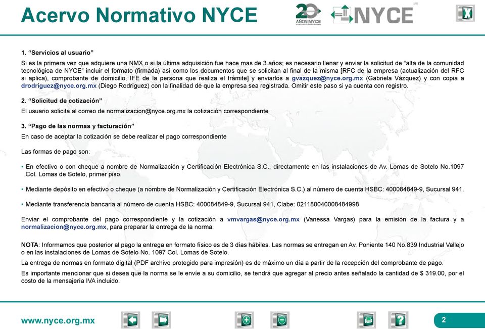 realiza el trámite] y enviarlos a gvazquez@nyce.org.mx (Gabriela Vázquez) y con copia a drodriguez@nyce.org.mx (Diego Rodríguez) con la finalidad de que la empresa sea registrada.