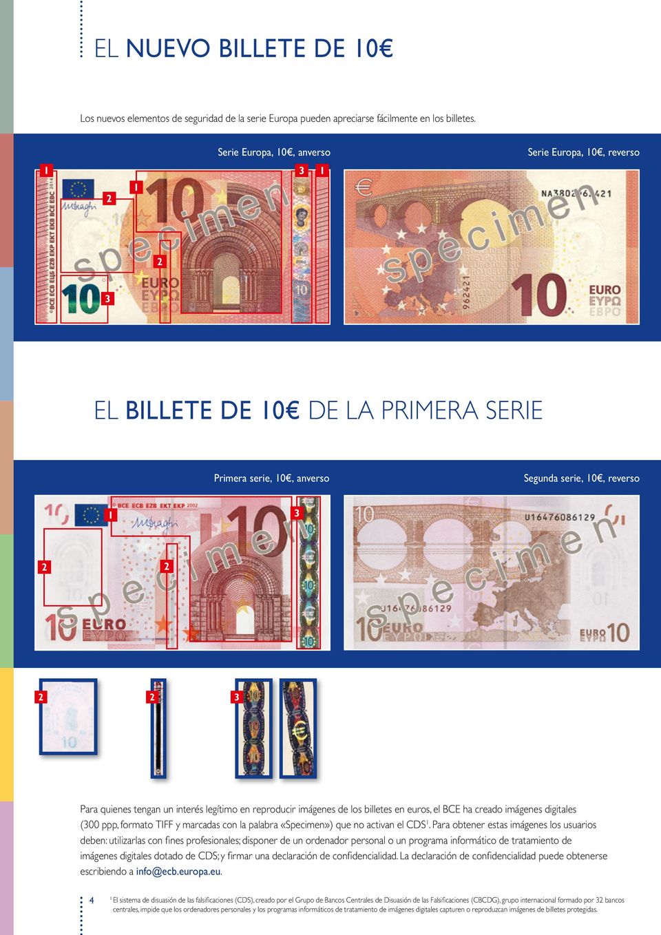reproducir imágenes de los billetes en euros, el BCE ha creado imágenes digitales (300 ppp, formato TIFF y marcadas con la palabra «Specimen») que no activan el CDS 1.