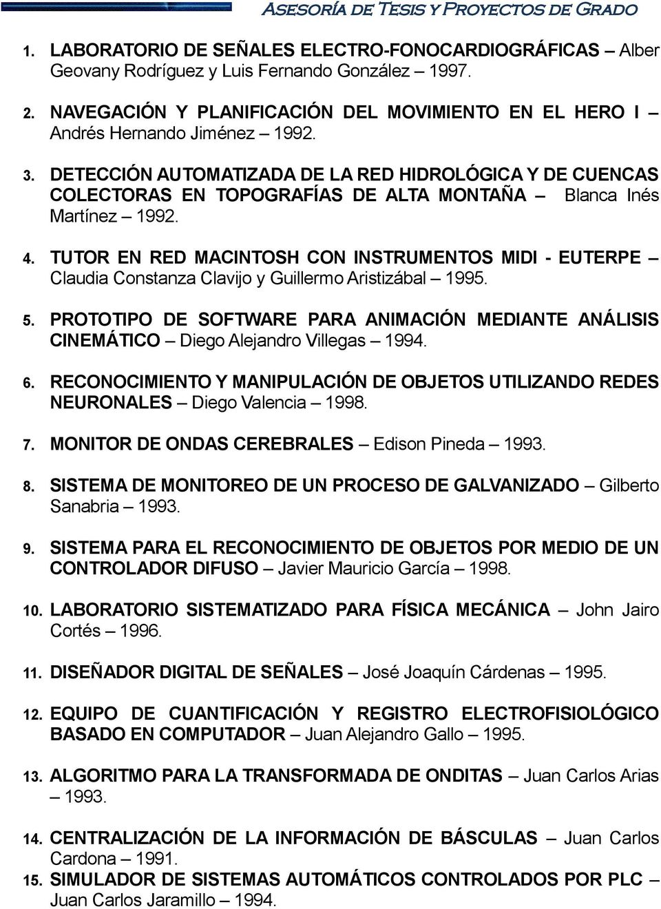 DETECCIÓN AUTOMATIZADA DE LA RED HIDROLÓGICA Y DE CUENCAS COLECTORAS EN TOPOGRAFÍAS DE ALTA MONTAÑA Blanca Inés Martínez 1992. 4.