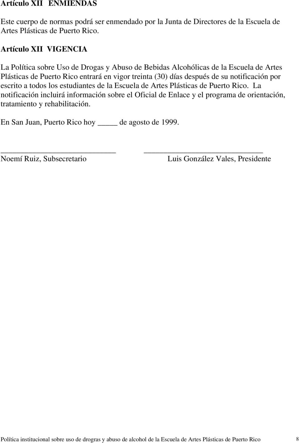 notificación por escrito a todos los estudiantes de la Escuela de Artes Plásticas de Puerto Rico.