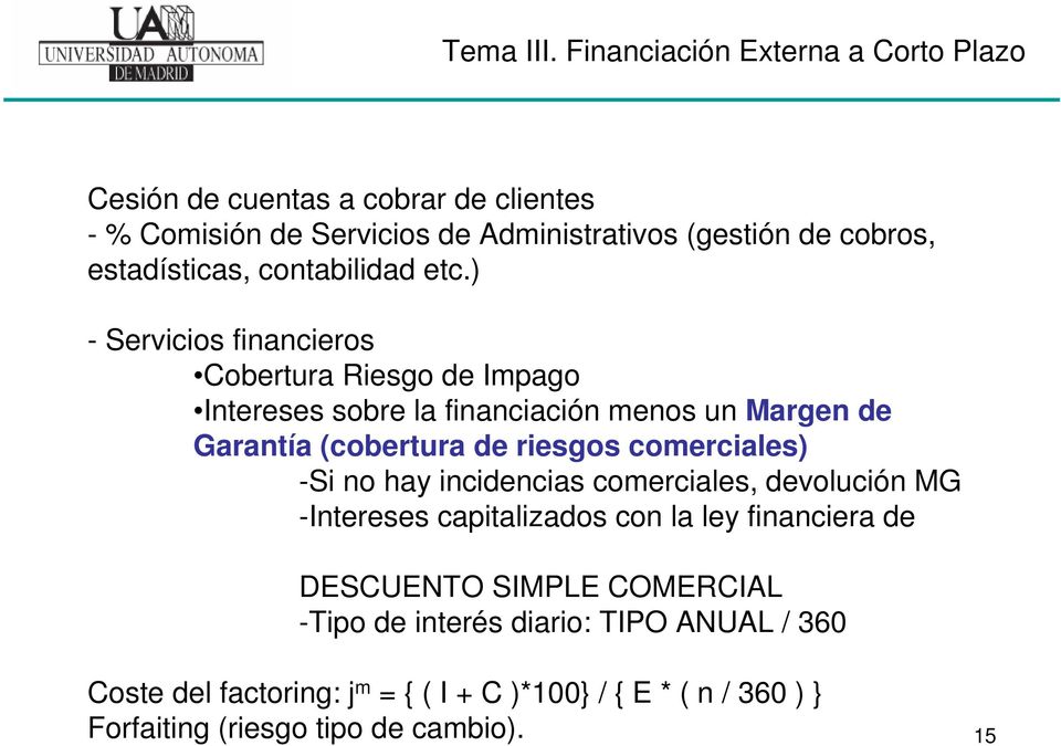 comerciales) -Si no hay incidencias comerciales, devolución MG -Intereses capitalizados con la ley financiera de DESCUENTO SIMPLE