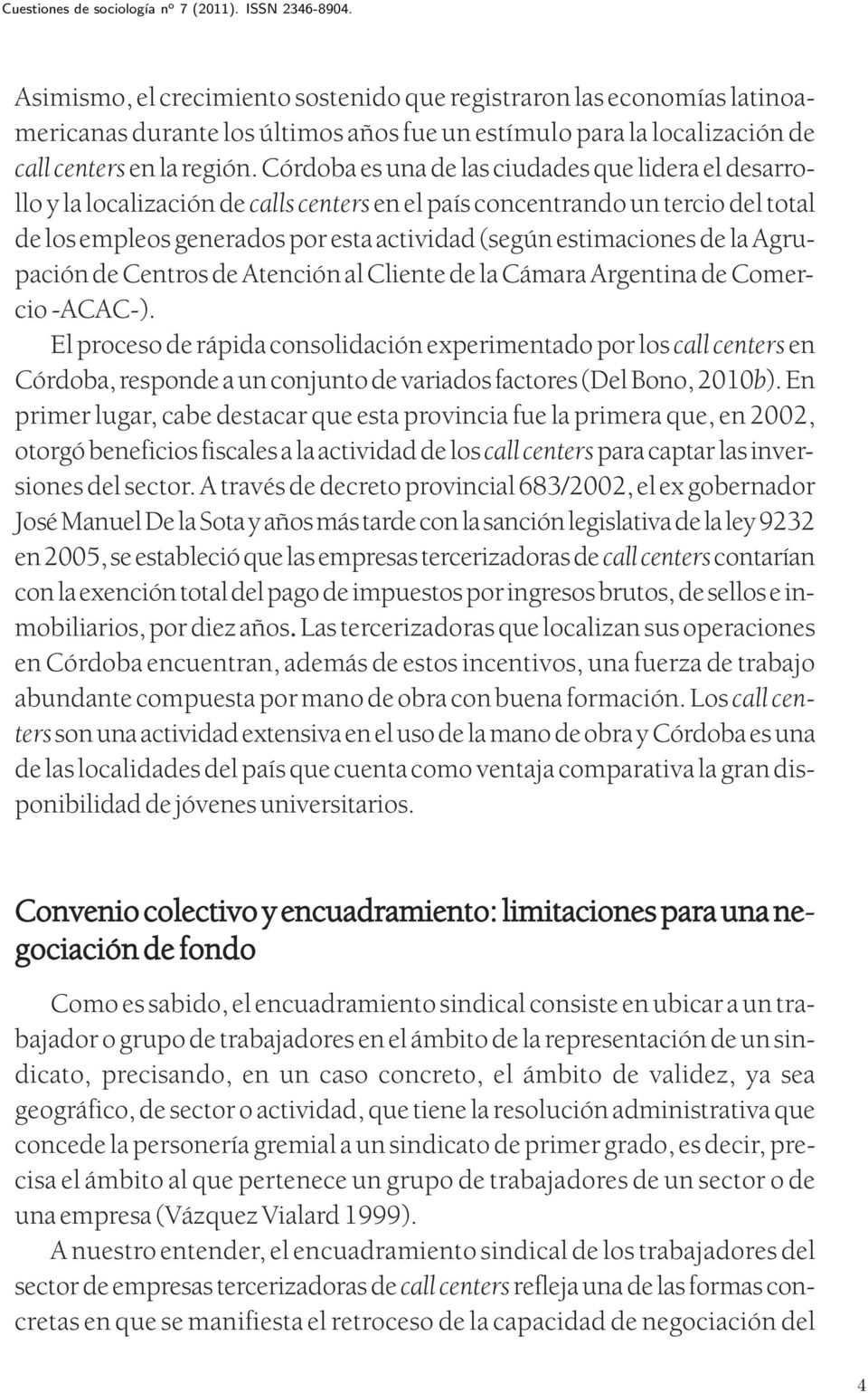 la Agrupación de Centros de Atención al Cliente de la Cámara Argentina de Comercio -ACAC-).