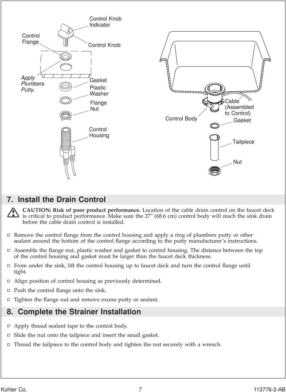 6 cm) control body will reach the sink drain before the cable drain control is installed.