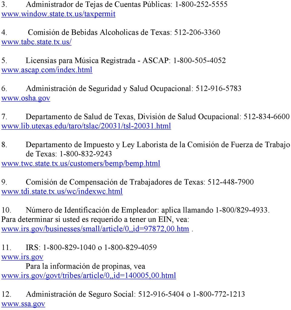 Departamento de Salud de Texas, División de Salud Ocupacional: 512-834-6600 www.lib.utexas.edu/taro/tslac/20031/tsl-20031.html 8.