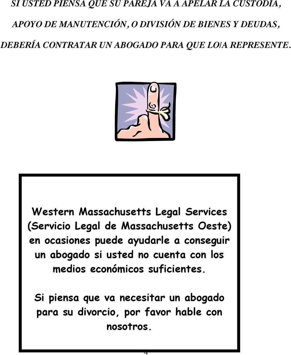 Western Massachusetts Legal Services (Servicio Legal de Massachusetts Oeste) en ocasiones puede ayudarle a