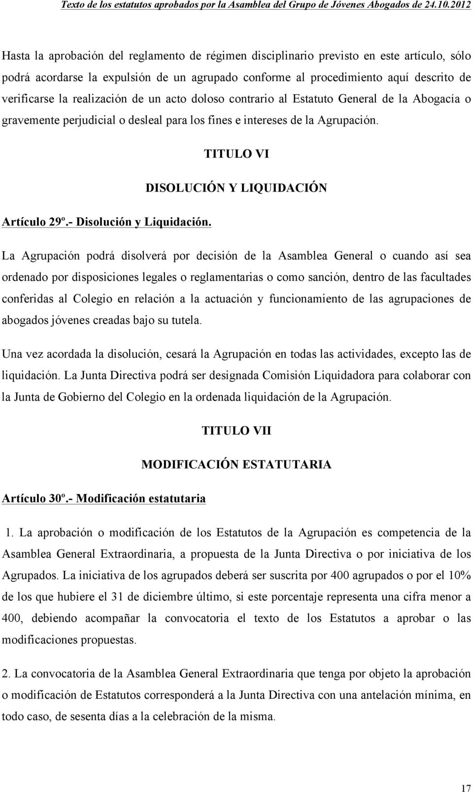TITULO VI DISOLUCIÓN Y LIQUIDACIÓN Artículo 29º.- Disolución y Liquidación.