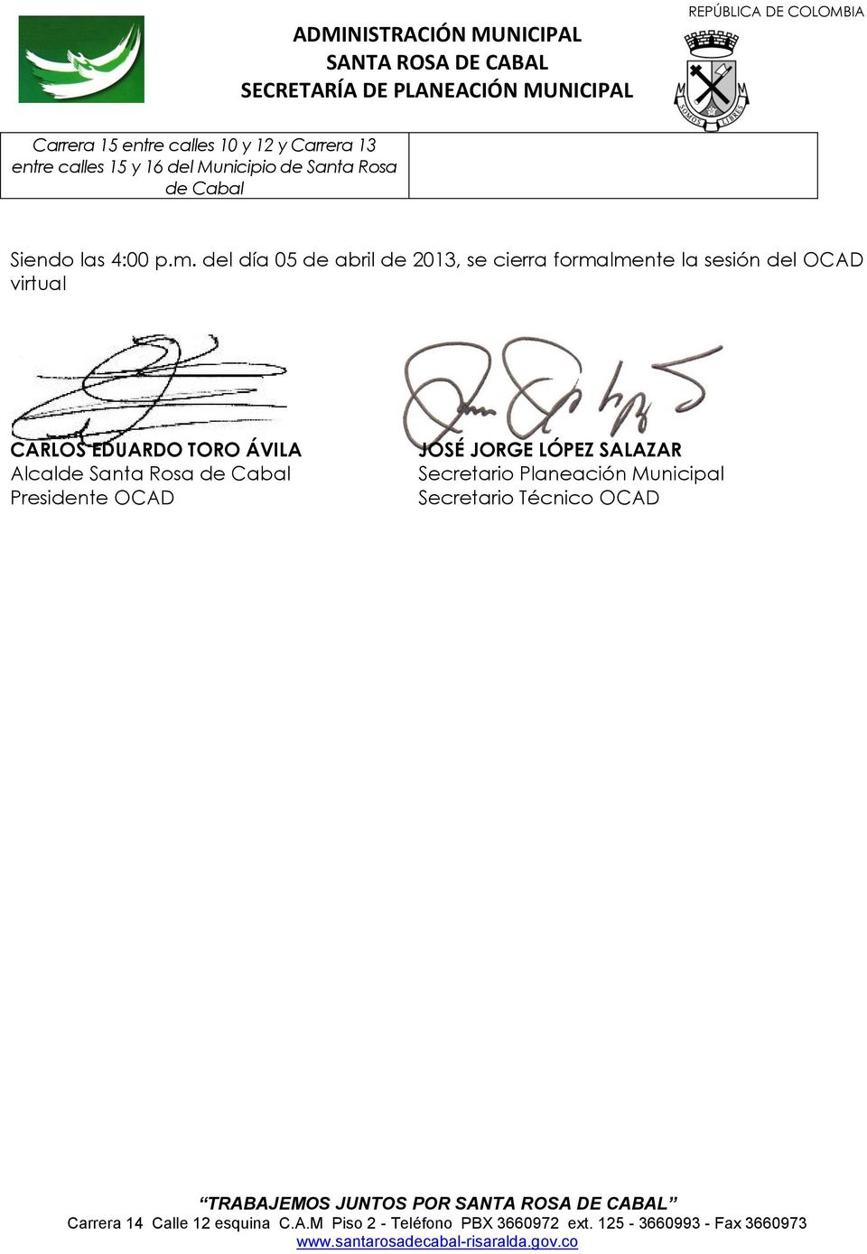 del día 05 de abril de 2013, se cierra formalmente la sesión del OCAD virtual CARLOS