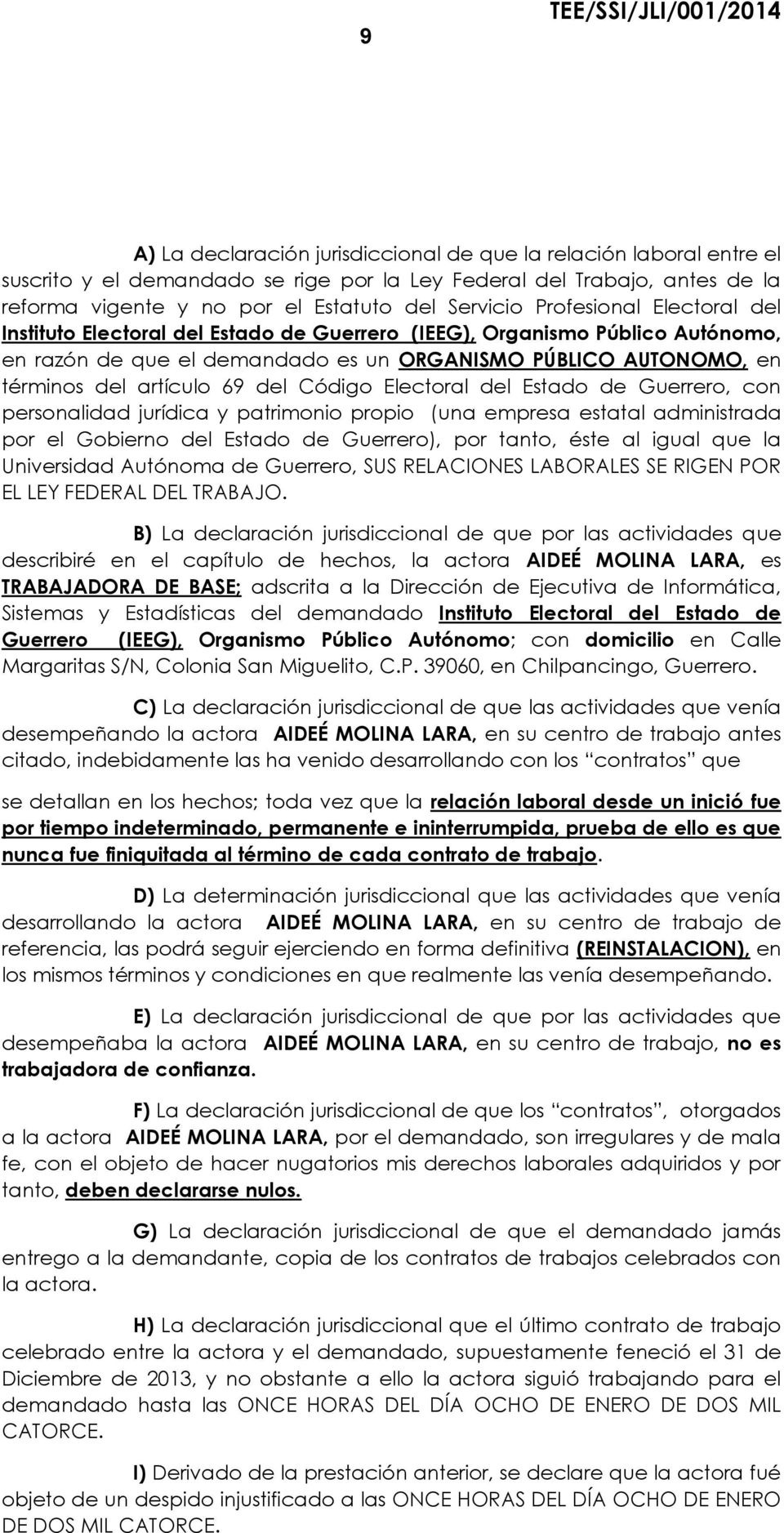 Código Electoral del Estado de Guerrero, con personalidad jurídica y patrimonio propio (una empresa estatal administrada por el Gobierno del Estado de Guerrero), por tanto, éste al igual que la