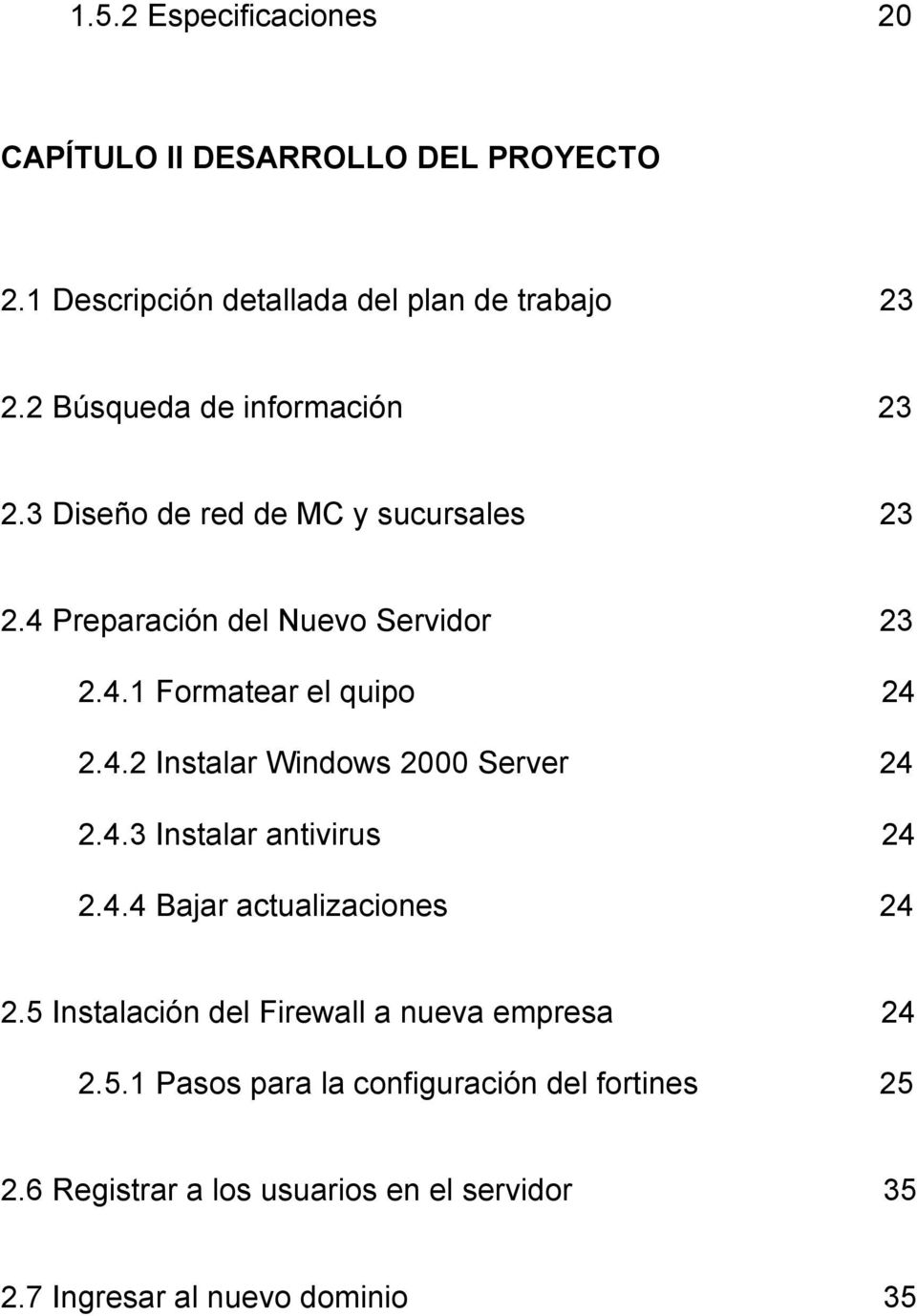4.2 Instalar Windows 2000 Server 24 2.4.3 Instalar antivirus 24 2.4.4 Bajar actualizaciones 24 2.