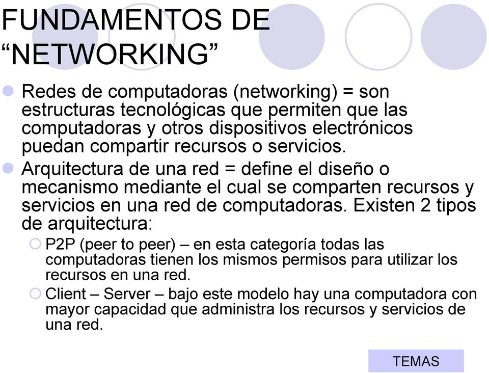 Arquitectura de una red = define el diseño o mecanismo mediante el cual se comparten recursos y servicios en una red de computadoras.