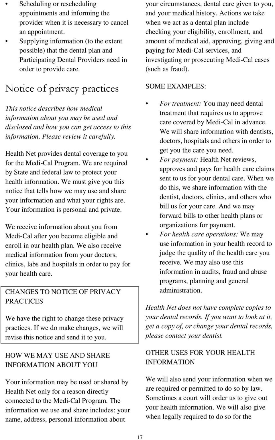 Notice of privacy practices This notice describes how medical information about you may be used and disclosed and how you can get access to this information. Please review it carefully.