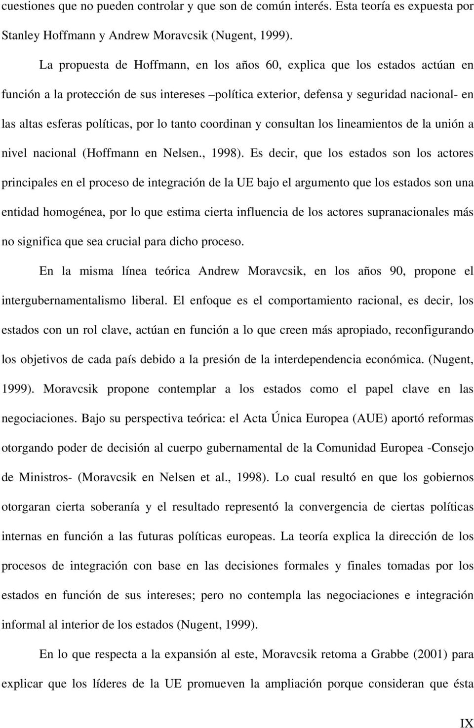 por lo tanto coordinan y consultan los lineamientos de la unión a nivel nacional (Hoffmann en Nelsen., 1998).