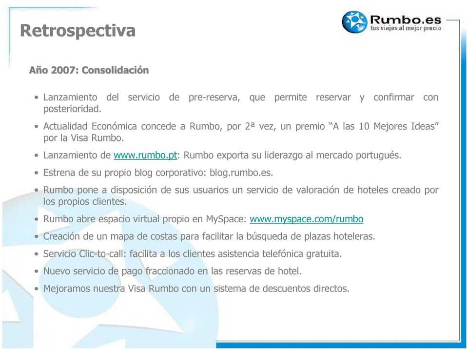 Estrena de su propio blog corporativo: blog.rumbo.es. Rumbo pone a disposición de sus usuarios un servicio de valoración de hoteles creado por los propios clientes.