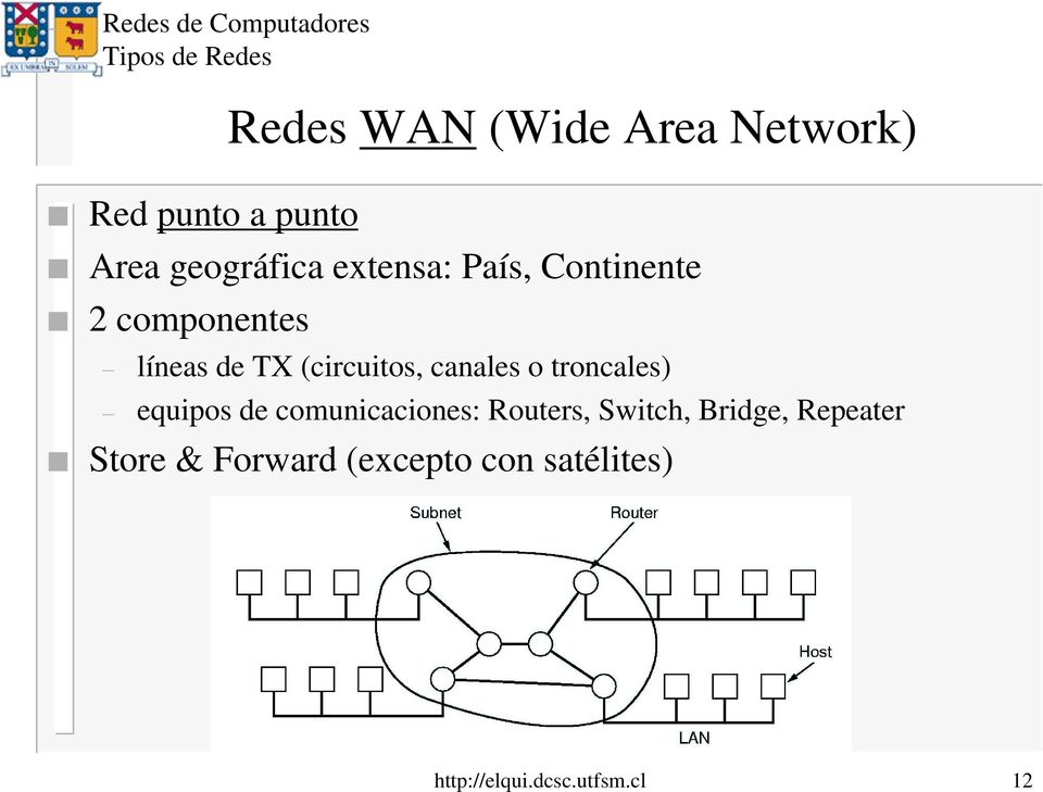 canales o troncales) equipos de comunicaciones: Routers, Switch,