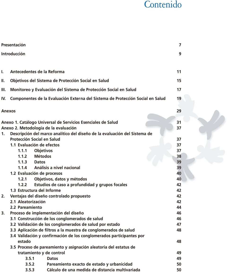 Catálogo Universal de Servicios Esenciales de Salud 31 Anexo 2. Metodología de la evaluación 37 1.