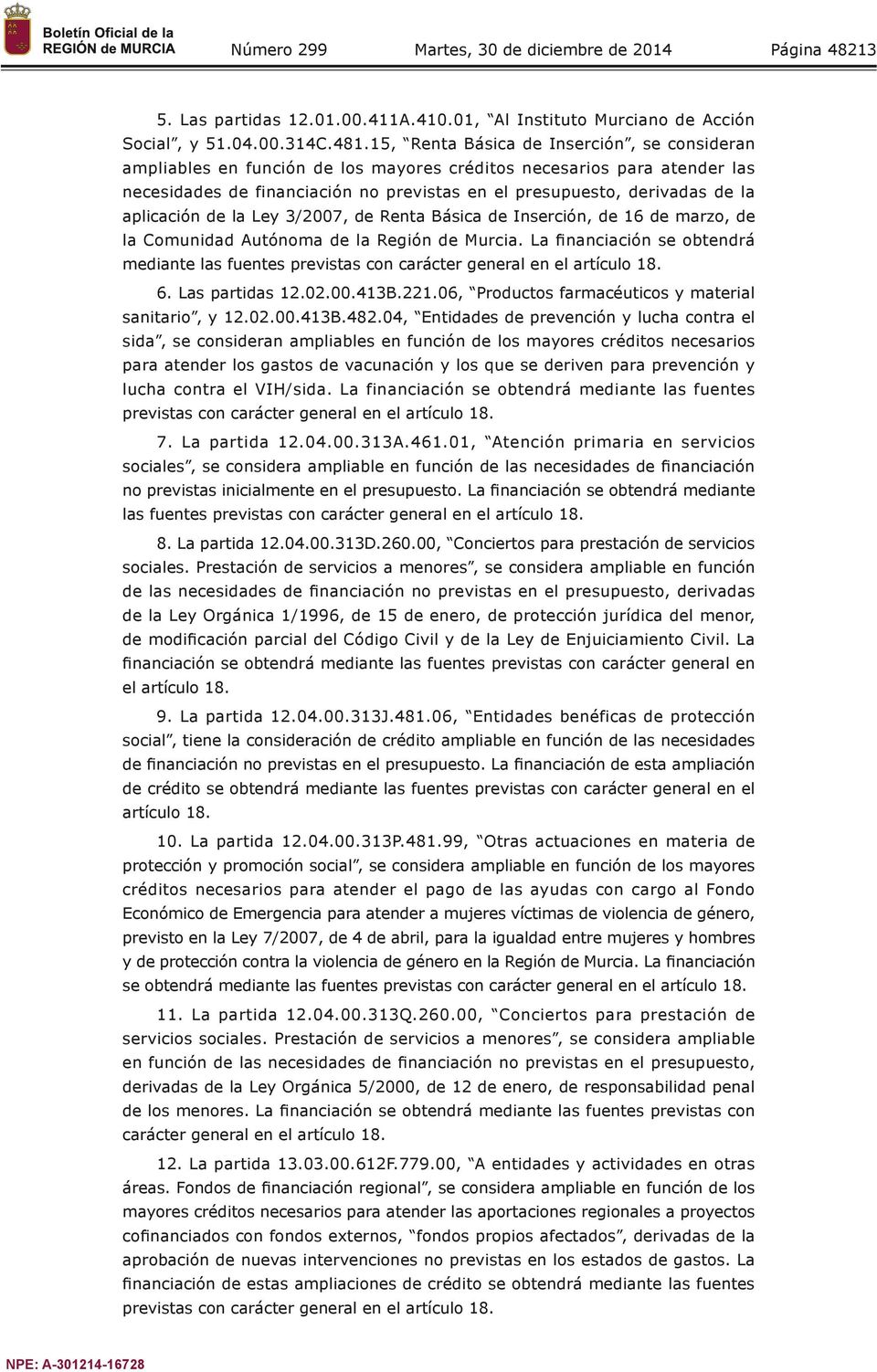 aplicación de la Ley 3/2007, de Renta Básica de Inserción, de 16 de marzo, de la Comunidad Autónoma de la Región de Murcia.