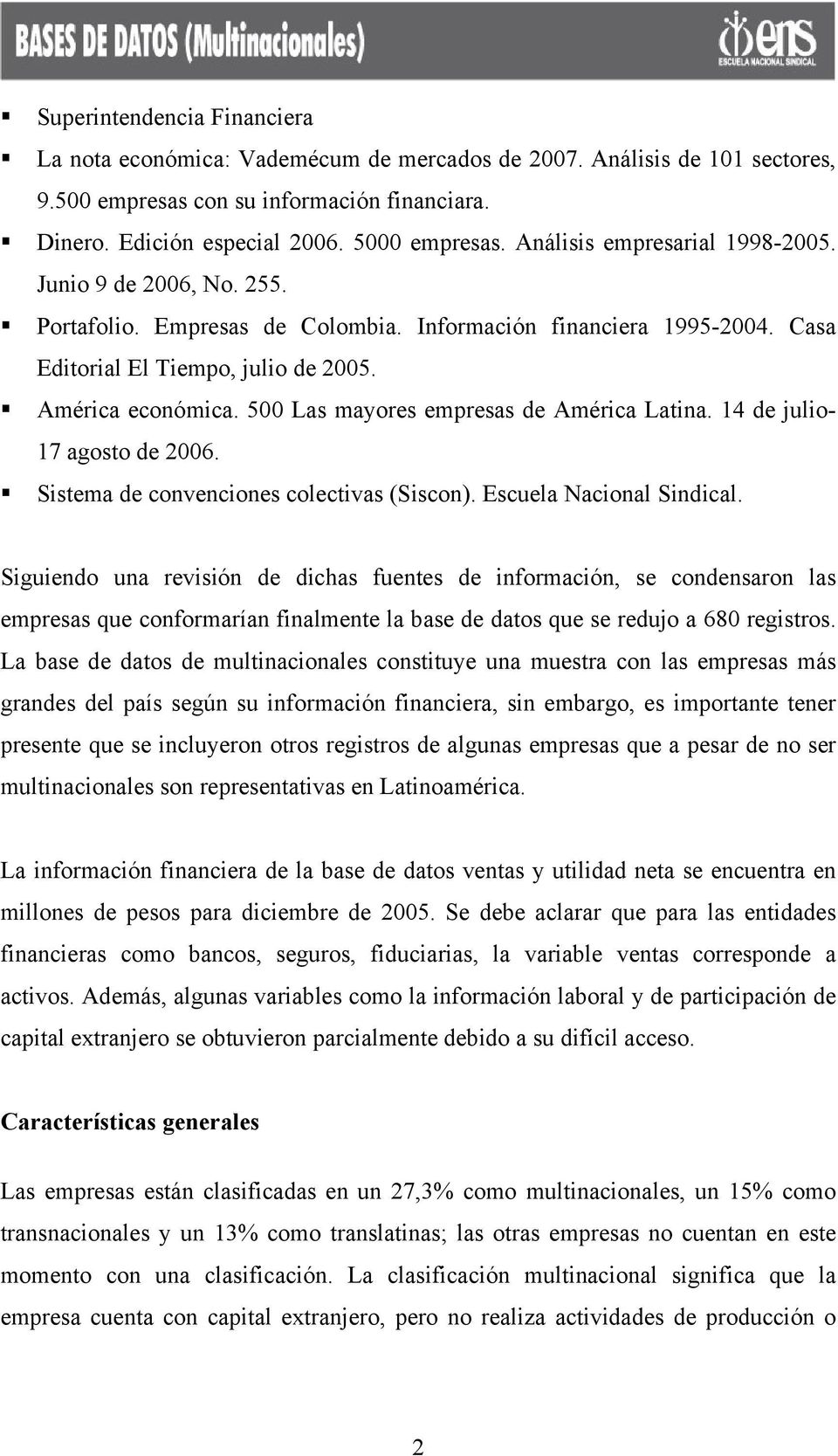 500 Las mayores empresas de América Latina. 14 de julio- 17 agosto de 2006. Sistema de convenciones colectivas (Siscon). Escuela Nacional Sindical.