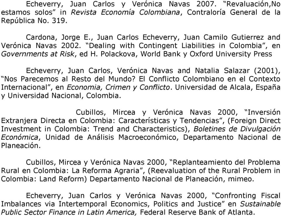 Polackova, World Bank y Oxford University Press Echeverry, Juan Carlos, Verónica Navas and Natalia Salazar (2001), Nos Parecemos al Resto del Mundo?