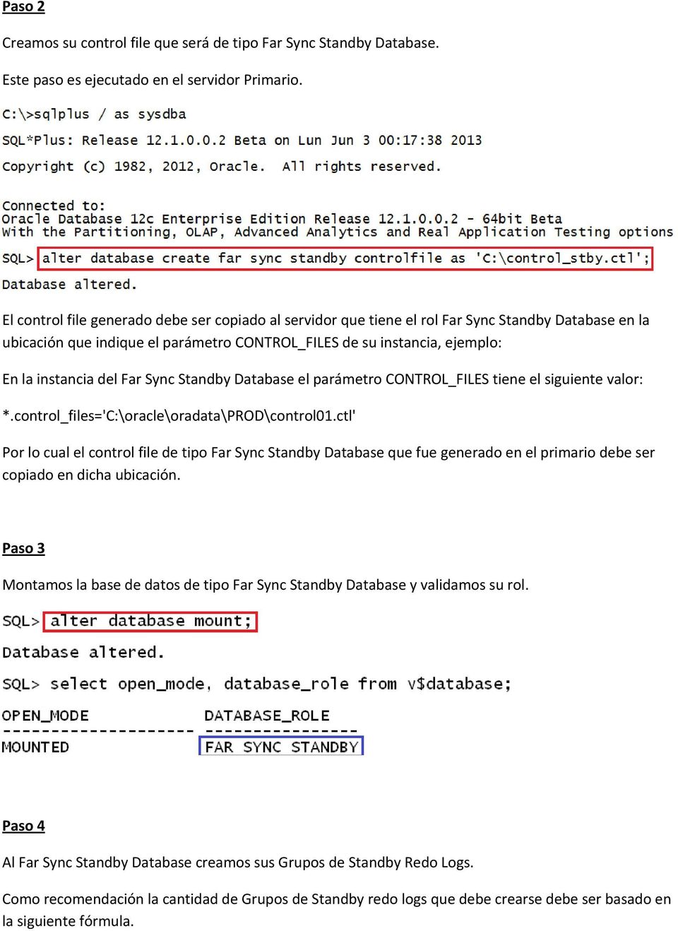 Far Sync Standby Database el parámetro CONTROL_FILES tiene el siguiente valor: *.control_files='c:\oracle\oradata\prod\control01.