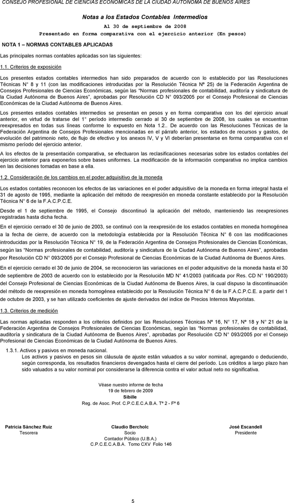 Resoluciones Técnicas N 8 y 11 (con las modificaciones introducidas por la Resolución Técnica Nº 25) de la Federación Argentina de Consejos Profesionales de Ciencias Económicas, según las Normas