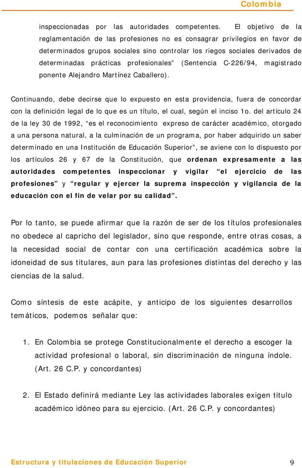 profesionales (Sentencia C-226/94, magistrado ponente Alejandro Martínez Caballero).