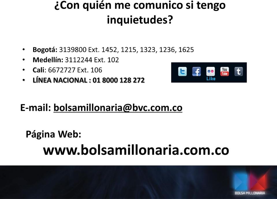 E-mail: bolsamillonaria@bvc.