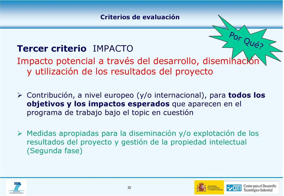 objetivos y los impactos esperadosque aparecen en el programa de trabajo bajo el topic en cuestión Medidas