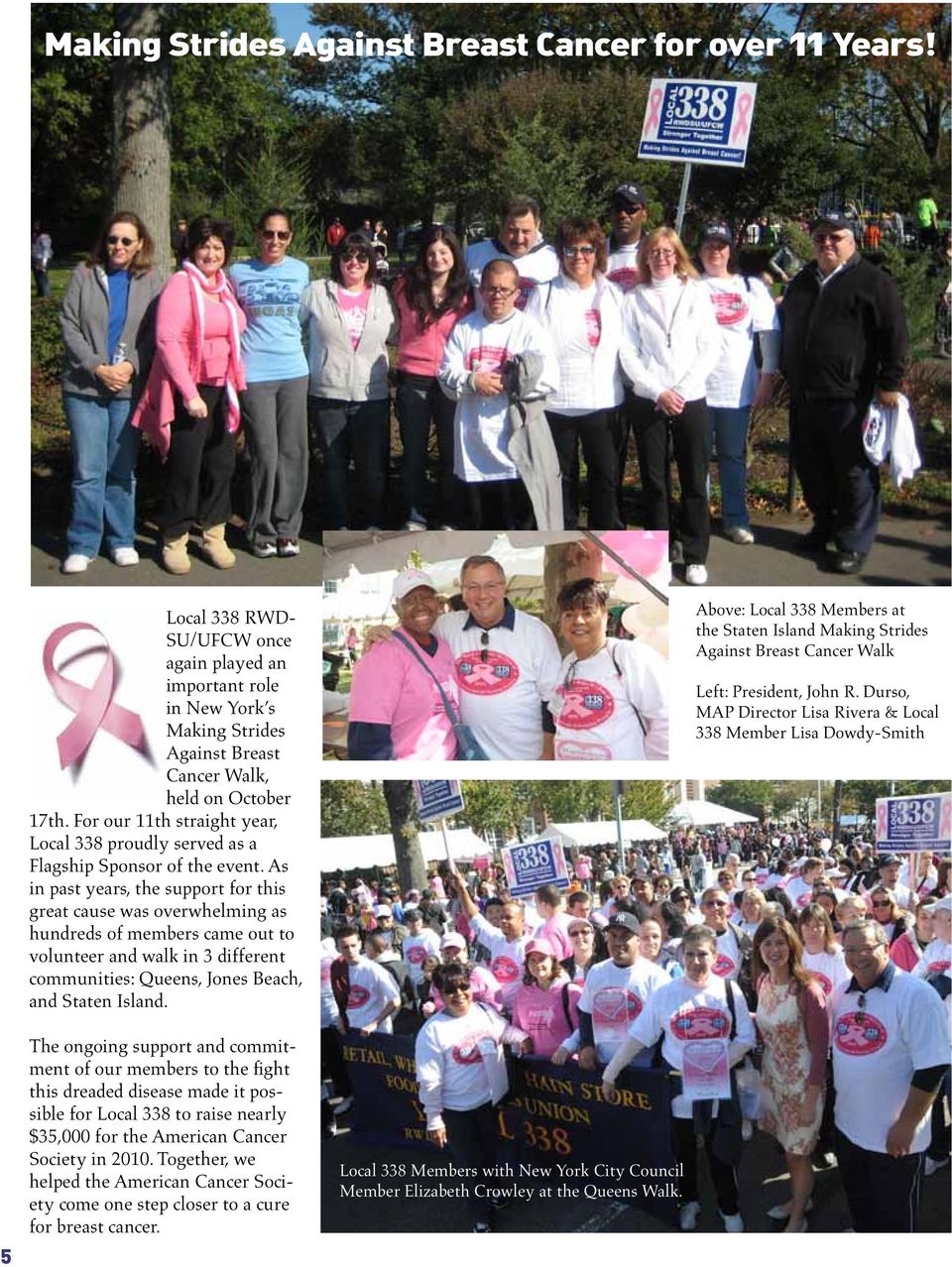 As in past years, the support for this great cause was overwhelming as hundreds of members came out to volunteer and walk in 3 different communities: Queens, Jones Beach, and Staten Island.