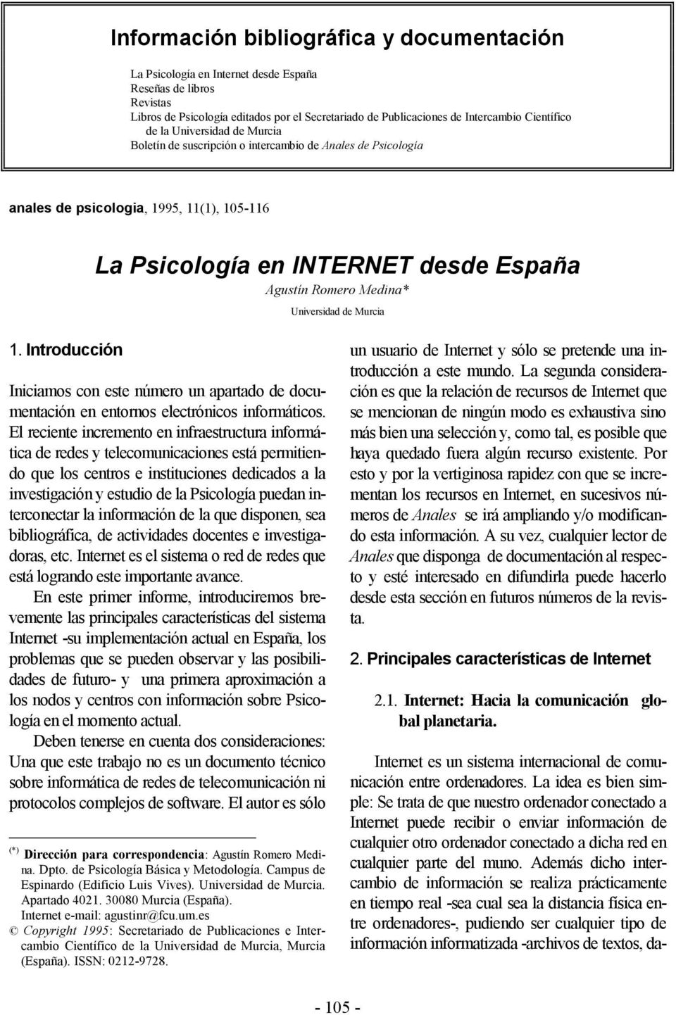 Medina* Universidad de Murcia 1. Introducción Iniciamos con este número un apartado de documentación en entornos electrónicos informáticos.