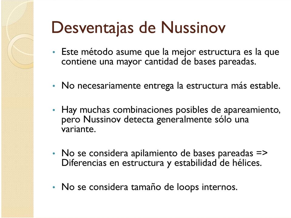Hay muchas combinaciones posibles de apareamiento, pero Nussinov detecta generalmente sólo una variante.