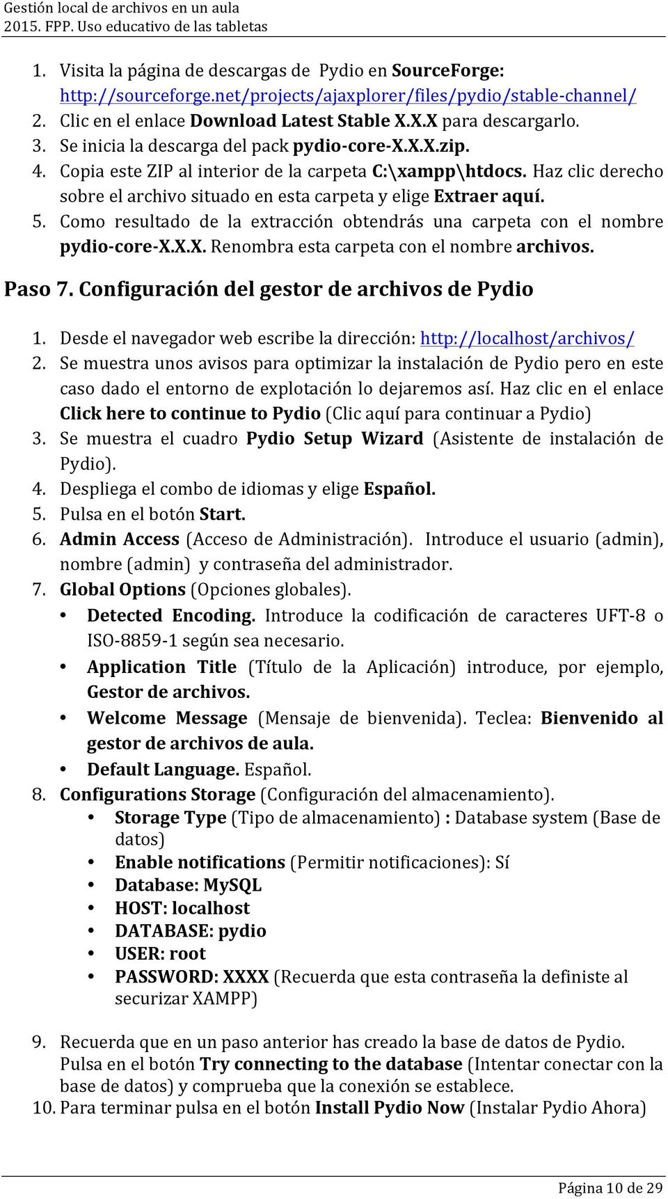Como resultado de la extracción obtendrás una carpeta con el nombre pydio- core- X.X.X. Renombra esta carpeta con el nombre archivos. Paso 7. Configuración del gestor de archivos de Pydio 1.