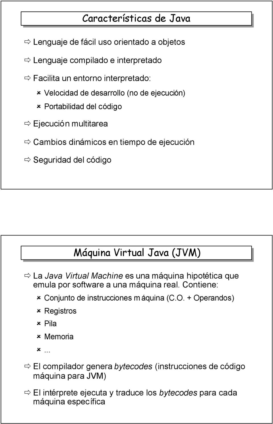 Virtual Machine es una máquina hipotética que emula por software a una máquina real. Contiene: Conjunto de instrucciones m áquina (C.O.