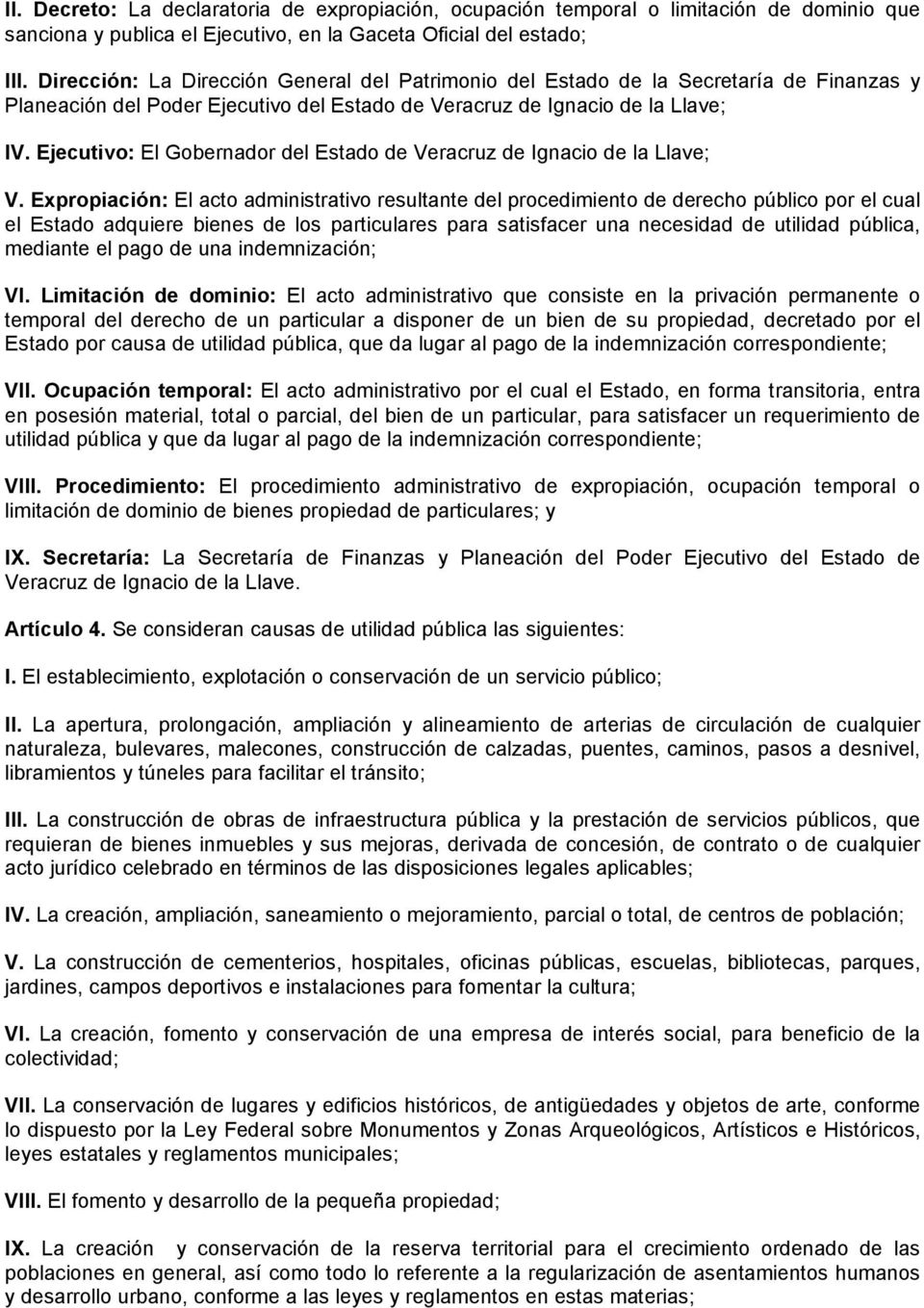 Ejecutivo: El Gobernador del Estado de Veracruz de Ignacio de la Llave; V.