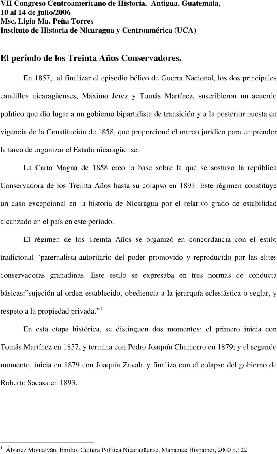 En 1857, al finalizar el episodio bélico de Guerra Nacional, los dos principales caudillos nicaragüenses, Máximo Jerez y Tomás Martínez, suscribieron un acuerdo político que dio lugar a un gobierno