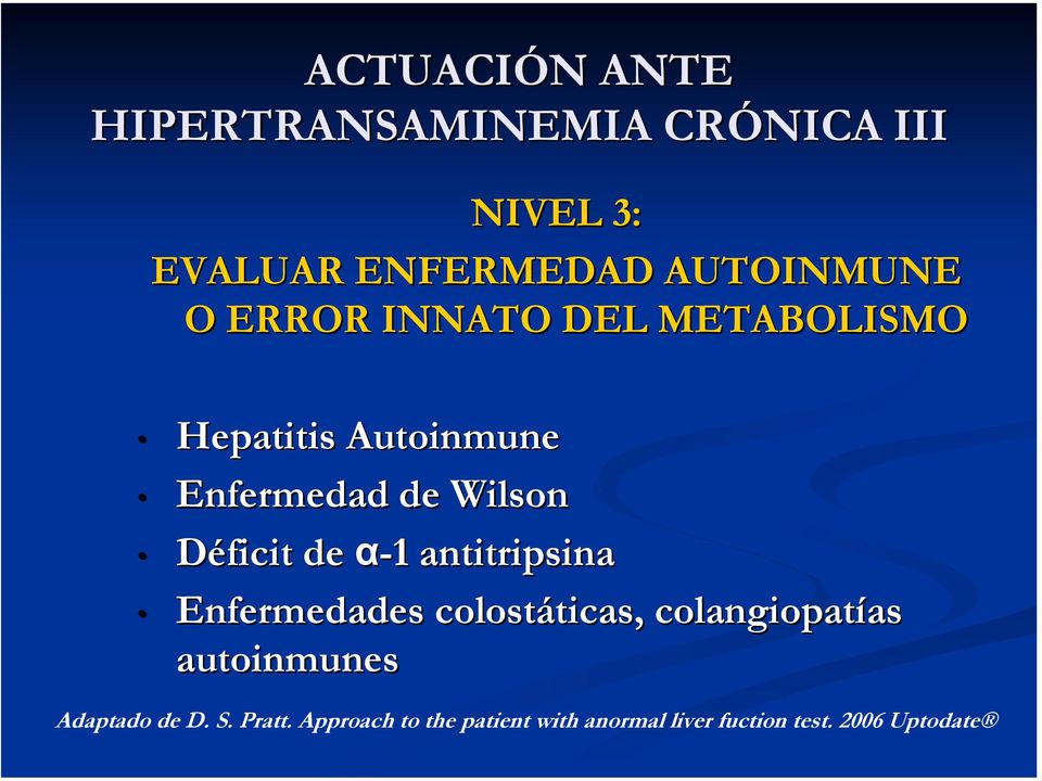 α-1 antitripsina Enfermedades colostáticas ticas, colangiopatías as autoinmunes